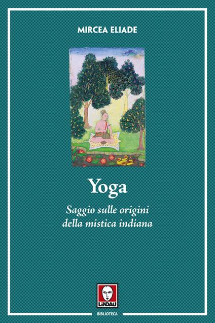 Yoga. Saggio sulle origini della mistica indiana. Nuova ediz. - Mircea Eliade - copertina