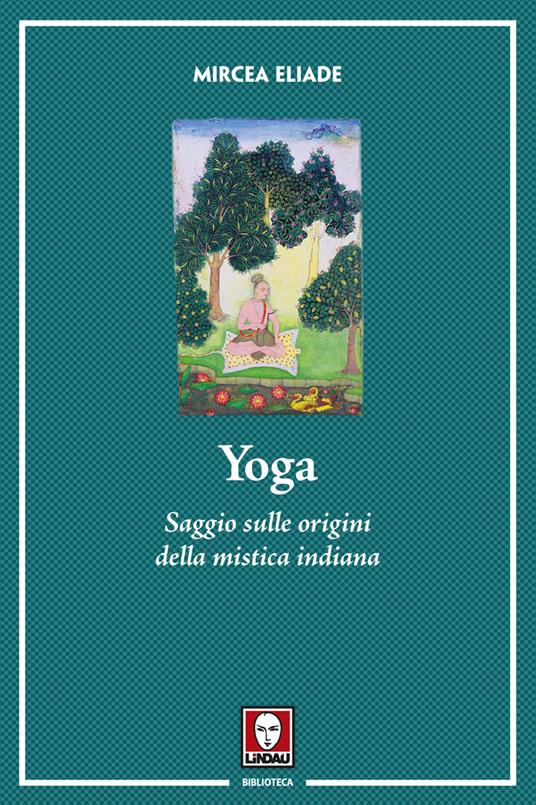 Yoga. Saggio sulle origini della mistica indiana. Nuova ediz. - Mircea Eliade - copertina