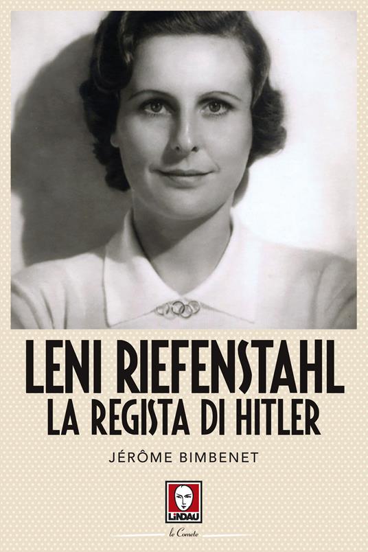 Leni Riefenstahl. La regista di Hitler - Jérôme Bimbenet,Franca Genta Bonelli - ebook