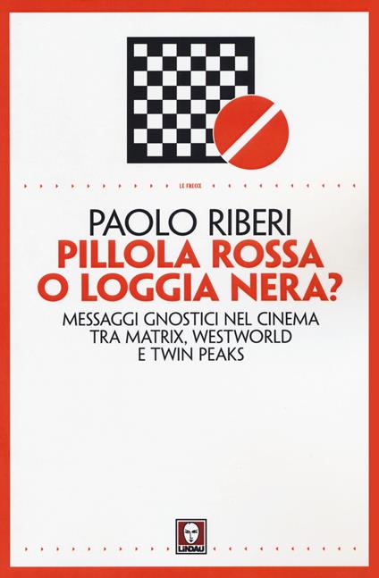 Pillola rossa o loggia nera? Messaggi gnostici nel cinema tra Matrix, Westworld e Twin Peaks - Paolo Riberi - copertina