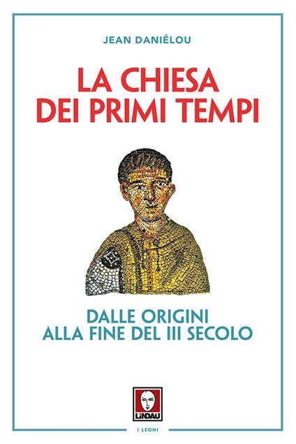 La Chiesa dei primi tempi. Dalle origini alla fine del III secolo - Jean Daniélou - copertina