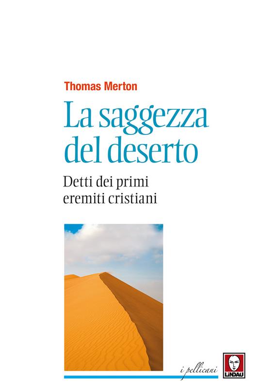 La saggezza del deserto. Detti dei primi eremiti cristiani. Nuova ediz. - Thomas Merton - copertina