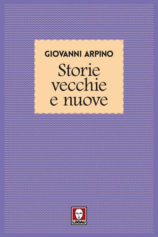 Storie vecchie e nuove - Giovanni Arpino - ebook
