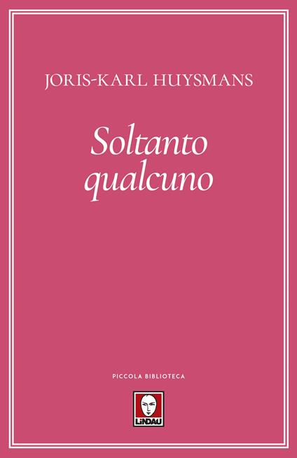 Soltanto qualcuno - Joris-Karl Huysmans,Eleonora Ortoleva - ebook