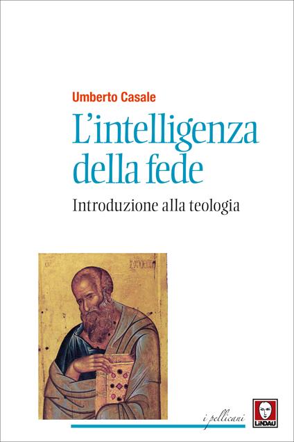 L' intelligenza della fede. Introduzione alla teologia. Nuova ediz. - Umberto Casale - ebook