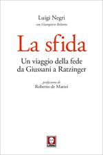 La sfida. Un viaggio della fede da Giussani a Ratzinger