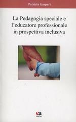 La pedagogia speciale e l'educatore professionale in prospettiva inclusiva