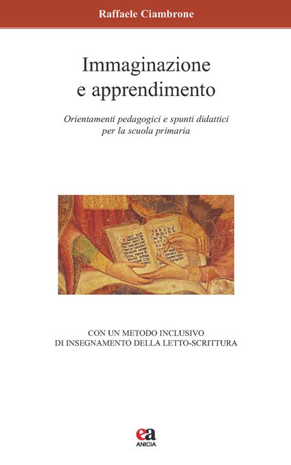 Immaginazione e apprendimento. Orientamenti pedagogici e spunti didattici per la scuola primaria - Raffaele Ciambrone - copertina