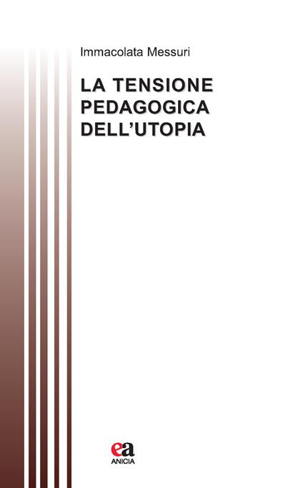 La tensione pedagogica dell'utopia - Immacolata Messuri - copertina