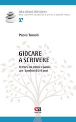 Giocare a scrivere. Percorsi tra lettere e parole con i bambini di 2-6 anni