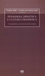 Pedagogia, didattica e cultura umanistica. L'insegnante per una nuova scuola europea. Con CD-ROM