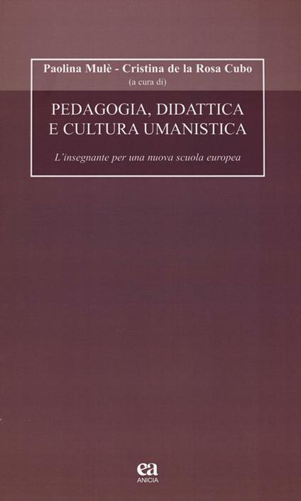 Pedagogia, didattica e cultura umanistica. L'insegnante per una nuova scuola europea. Con CD-ROM - copertina