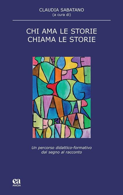 Chi ama le storie, chiama le storie. Un percorso didattico-formativo dal segno al racconto - copertina