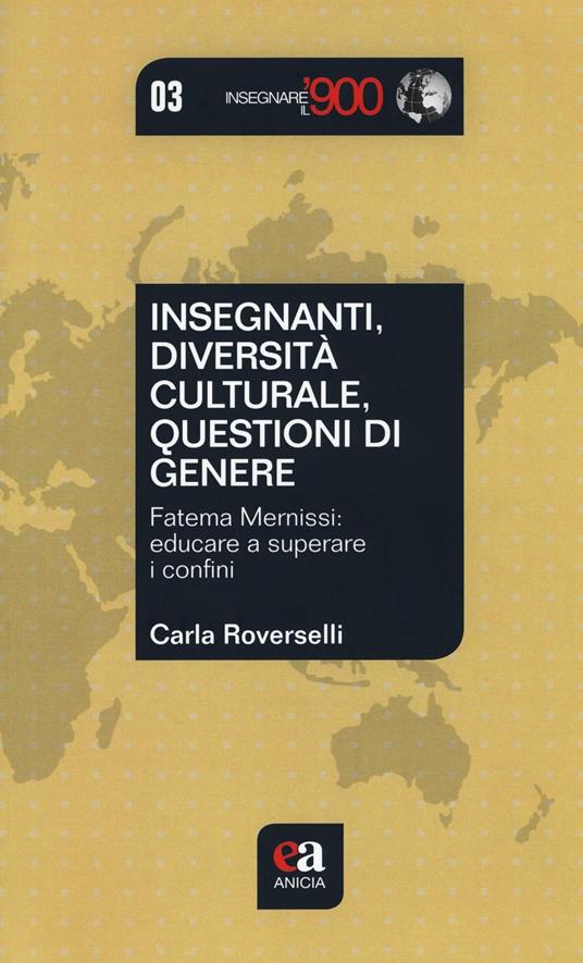 Insegnanti, diversità culturale, questioni di genere. Fatema Mernissi: educare a superare i confini - Carla Roverselli - copertina