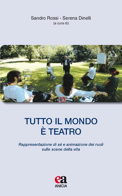 Tutto il mondo è teatro. Rappresentazione di sé e animazione dei ruoli sulle scene della vita - copertina