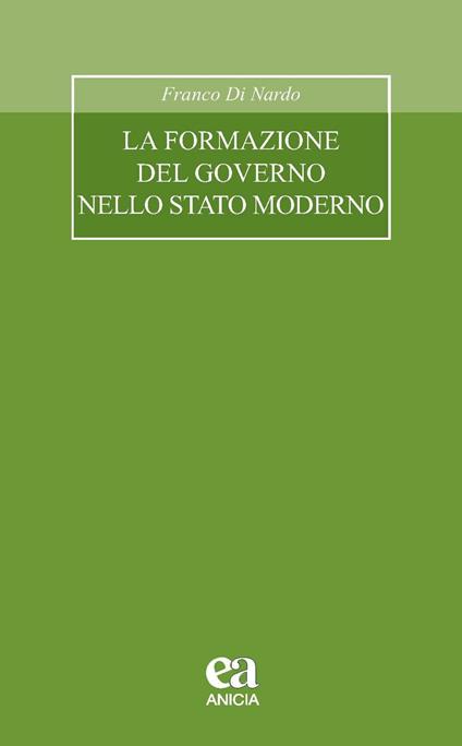 La formazione del governo nello stato moderno - Franco Di Nardo - copertina