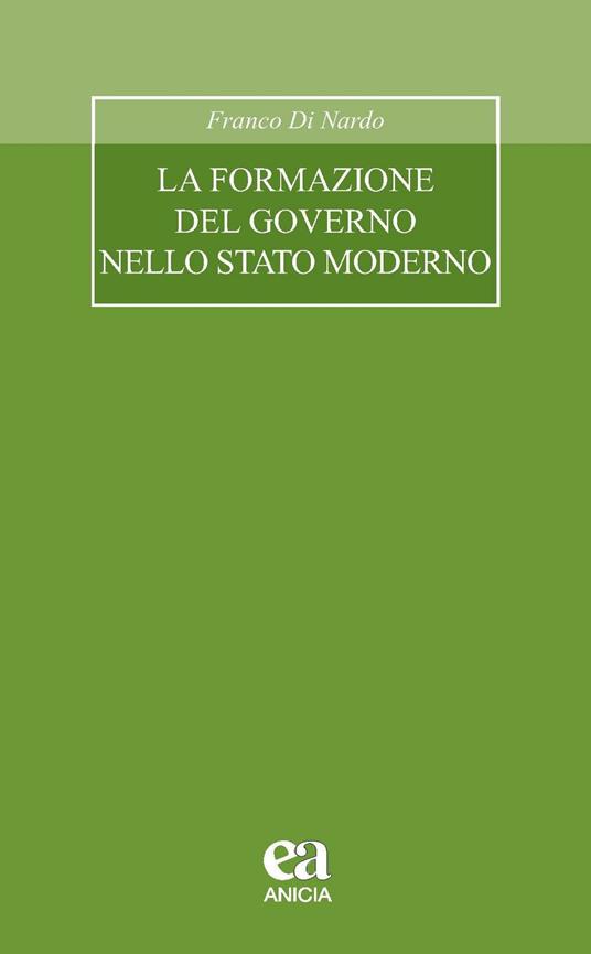 La formazione del governo nello stato moderno - Franco Di Nardo - copertina