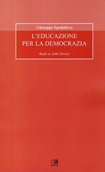 L' educazione per la democrazia. Studi su John Dewey