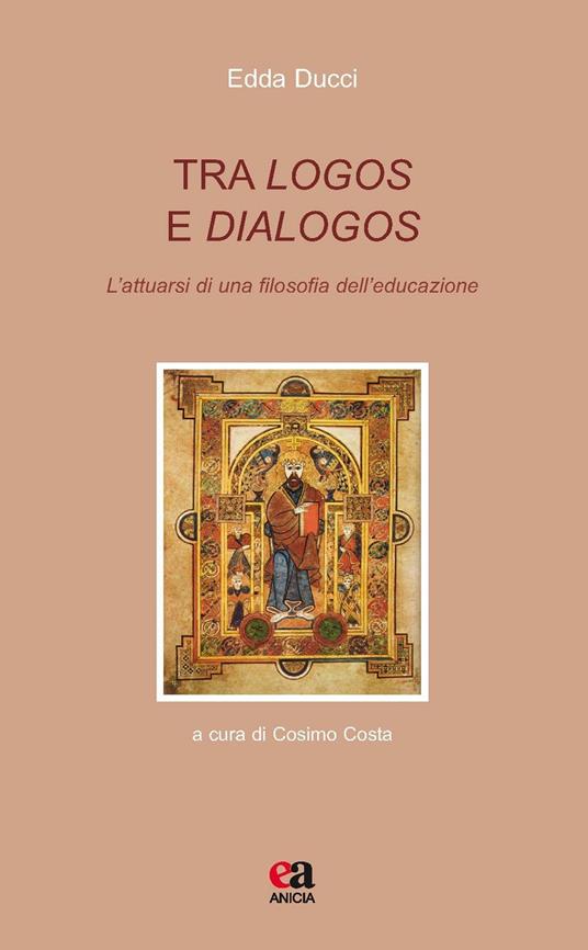 Tra logos e dialogos. L'attuarsi di una filosofia dell'educazione - Edda Ducci - copertina