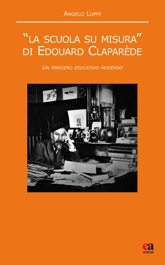 «La scuola su misura» di Edouard Claparède. Un pensiero educativo moderno - Angelo Luppi - copertina