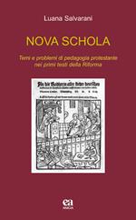 Nova schola. Temi e problemi di pedagogia protestante nei primi testi della Riforma