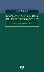 La pedagogia critica di Francisco Sanchez. Autore del Quod nihil scitur
