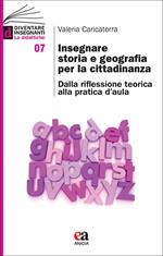 Insegnare storia e geografia per la cittadinanza. Dalla riflessione teorica alla pratica d'aula