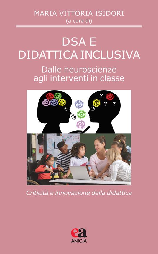 DSA e didattica inclusiva. Dalle neuroscienze agli interventi in classe. Criticità e innovazione della didattica - copertina