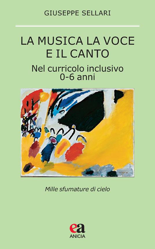 La musica la voce e il canto. Nel curriculo inclusivo 0-6 anni - Giuseppe Sellari - copertina