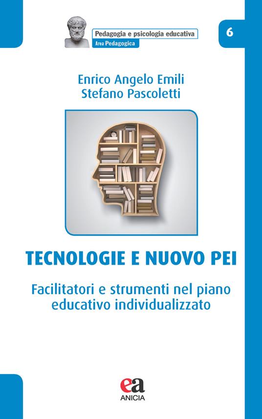 Tecnologie e nuovo PEI. Facilitatori e strumenti nel piano educativo individualizzato - Enrico Angelo Emili,Stefano Pascoletti - copertina