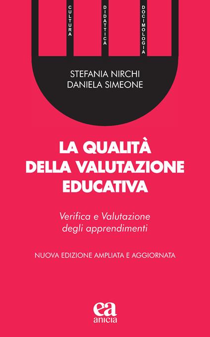 La qualità della valutazione educativa. Verifica e valutazione degli apprendimenti. Ediz. ampliata - Stefania Nirchi,Daniela Simeone - copertina