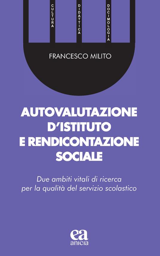 Autovalutazione d'istituto e rendicontazione sociale. Due ambiti vitali di ricerca per la qualità del servizio scolastico - Francesco Milito - copertina