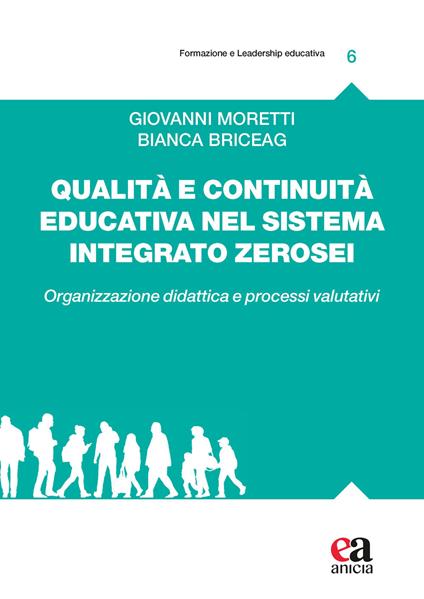 Qualità e continuità educativa nel sistema integrato zerosei. Organizzazione didattica e processi valutativi - Giovanni Moretti,Bianca Briceag - copertina