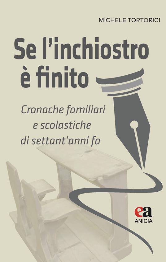 Se l'inchiostro è finito. Cronache familiari e scolastiche di settant’anni fa - Michele Tortorici - copertina