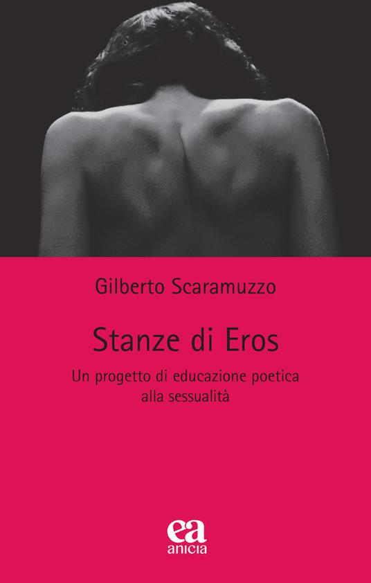 Stanze di Eros. Un progetto di educazione poetica alla sessualità - Gilberto Scaramuzzo - copertina