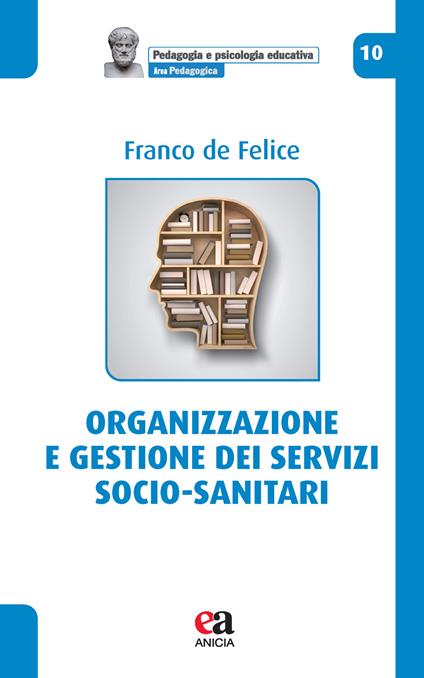 Organizzazione e gestione dei servizi socio-sanitari - Franco De Felice - copertina