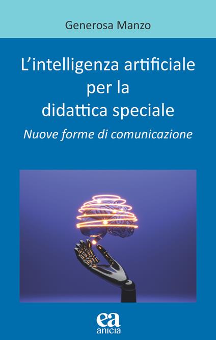 L'intelligenza artificiale per la didattica speciale. Nuove forme di comunicazione - Generosa Manzo - copertina