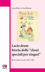 Lacio Drom. Storia delle «classi speciali per zingari». Rom e sinti a scuola (1965-1982)