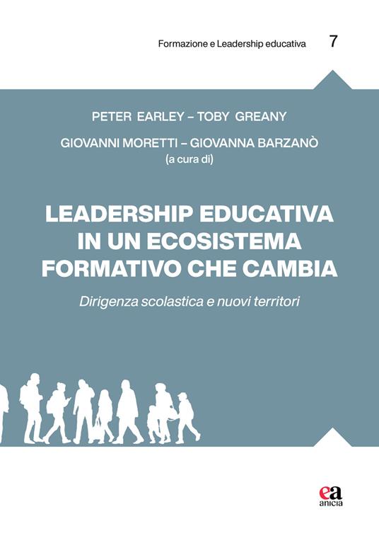 Leadership educativa in un ecosistema formativo che cambia. Dirigenza scolastica e nuovi territori - Peter Earley,Toby Greany - copertina