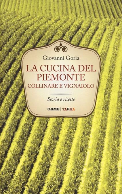 La cucina del Piemonte collinare e vignaiolo - Giovanni Goria - copertina