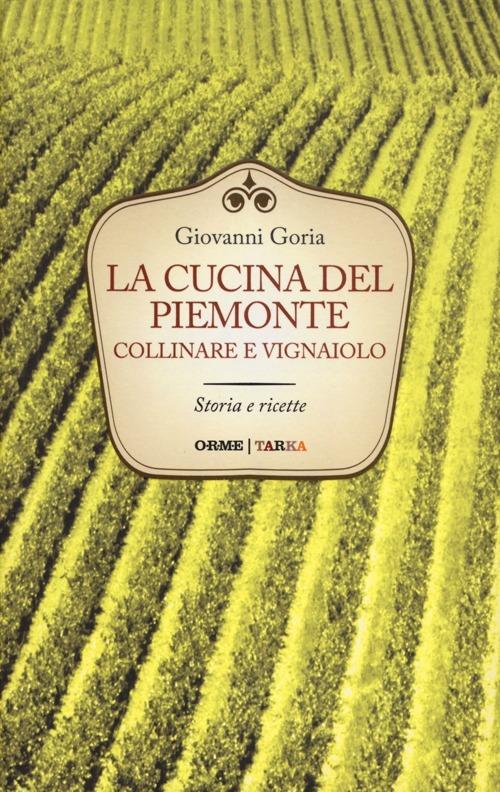La cucina del Piemonte collinare e vignaiolo - Giovanni Goria - copertina