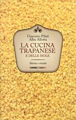 La cucina trapanese e delle isole. Storia e ricette