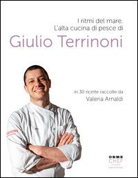 I ritmi del mare. Alta cucina di pesce - Giulio Terrinoni - copertina