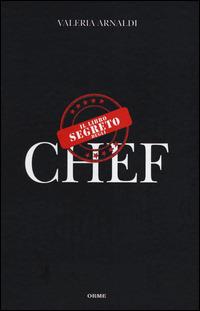 Il libro segreto degli chef - Valeria Arnaldi - copertina