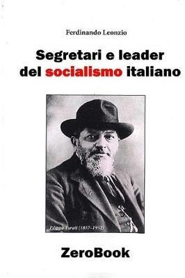 Segretari e leader del socialismo italiano - Ferdinando Leonzio - copertina