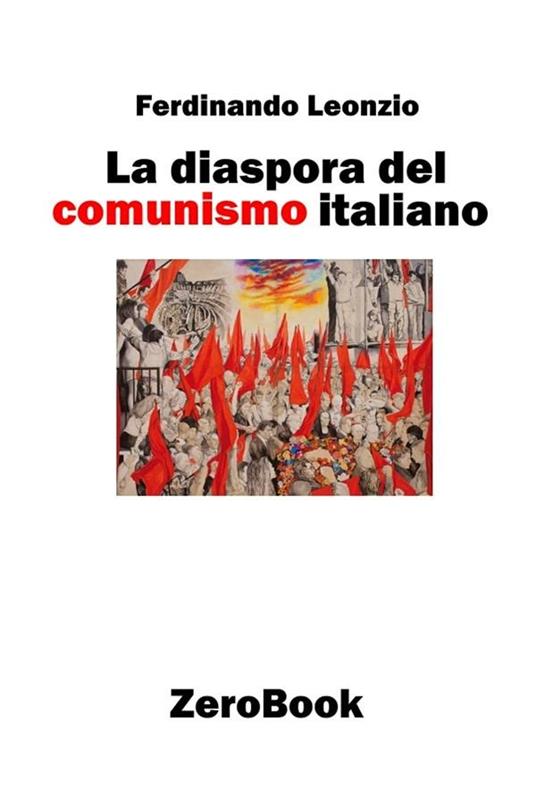 La diaspora del comunismo italiano - Ferdinando Leonzio - ebook