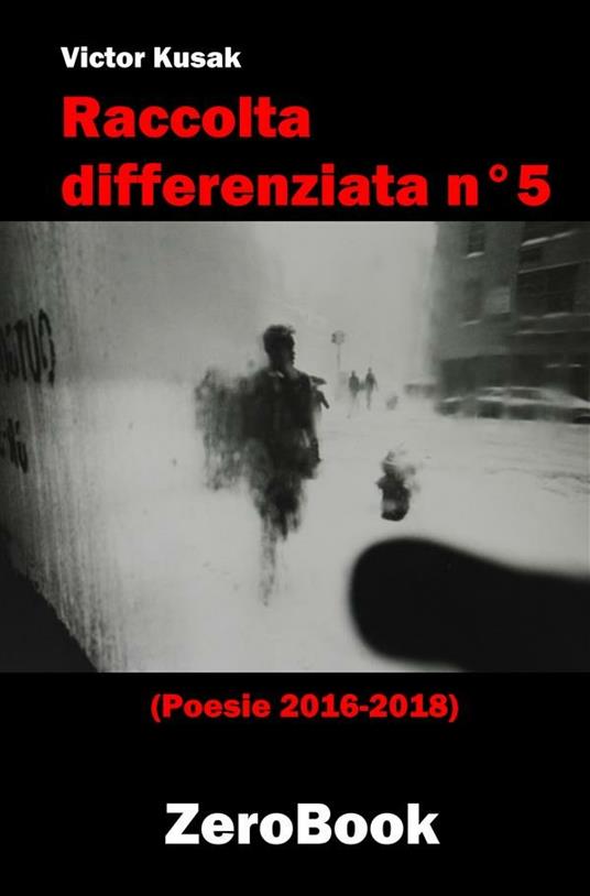 Raccolta differenziata n°5. Poesie 2016-2018 - Victor Kusak - ebook