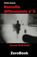 Raccolta differenziata n°5. Poesie 2016-2018