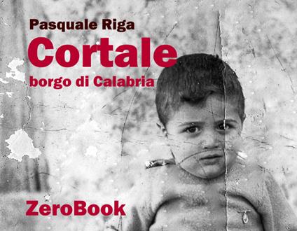 Cortale, borgo di Calabria. Ediz. illustrata - Pasquale Riga - ebook