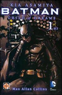 Child of dreams. Batman. Vol. 1 - Max Allan Collins,Kia Asamiya - copertina